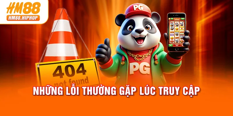 Những lỗi thường gặp lúc truy cập